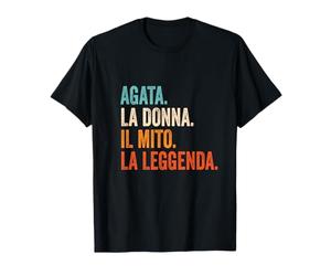 Agata La Donna Il Mito La Leggenda nome Agata Maglietta
