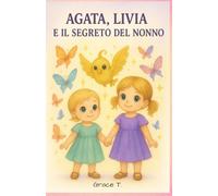 Agata, Livia e il Segreto del Nonno