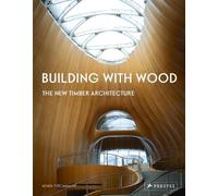 Building With Wood: The New Timber Architecture