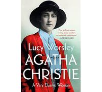 Agatha Christie: The Sunday Times Bestseller by Lucy Worsley