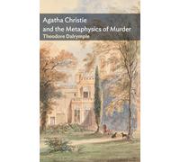 Agatha Christie and the Metaphysics of Murder: Agatha Christie as Philosopher