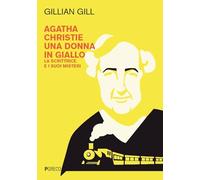 Agatha Christie, una donna in giallo. La scrittrice e i suoi misteri