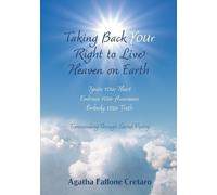 Agatha Fallone Cretar Taking Back YOUr Right to Live Heaven on Eart (Tascabile)