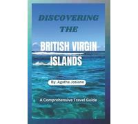 Agatha Josiane Discovering the British Virgin Islands 2023-2024 (Tascabile)