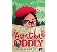 Agatha Oddly (3) The Silver Serpent [Not-Us]: An exciting mystery adventure story for children ages 11+: Book 3
