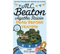Agatha Raisin: Dead Before Teatime: The next funny and charming mystery in the bestselling cosy mystery series