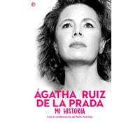Ágatha Ruiz de la Prada. Mi historia