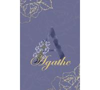 Agathe Journal: Monogram A Personalized Floral Notebook for Women Decorative Purple and Gold Monogram Journal, Cute Aesthetic Notebook, Personalized Diary and Birthday Gift for Women Named Agathe