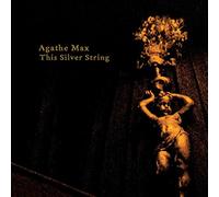 AGATHE, MAX - THIS SILVER STRING