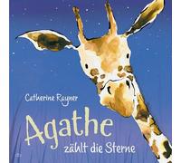 Agathe zählt die Sterne: Ein hinreißendes Bilderbuch zum Zählenlernen und Einschlafen