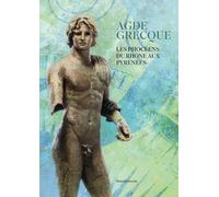 Agde grecque, découvertes archéologiques du Rhône aux Pyrénées: Les Phocéens du Rhône aux Pyrénées