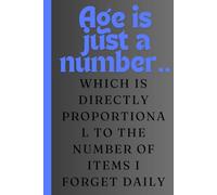 Age is just a number... which is directly proportional to the number of items I forget daily: Notebook journal, funny gift for friends and family, gifts for Father's Day