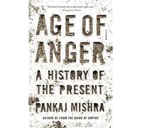 Age of anger: a history of the present - Mishra Pankaj