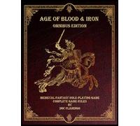 Age of Blood & Iron: Omnibus Edition: A Medieval Fantasy Role-Playing Game
