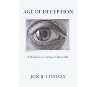 Age of Deception: Cybersecurity As Secret Statecraft