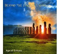 Age Of Echoes - BEYOND THE FARTHEST SHORE