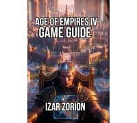 Age of Empires IV Game Guide: Master Core Mechanics, and Economy Management