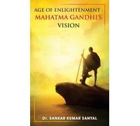 Age of Enlightenment: Mahatma Gandhi's Vision