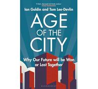 Age of the City: -- A Financial Times Book of the Year -- Why our Future will be Won or Lost Together