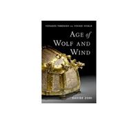 Age of Wolf and Wind: Voyages through the Viking World