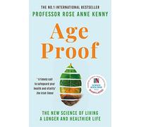 Age Proof: The New Science of Living a Longer and Healthier Life The No 1