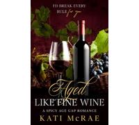 Aged Like Fine Wine: A Spicy Age Gap Romance
