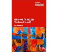 Ageing and Technology: Policy, Design, Everyday Life