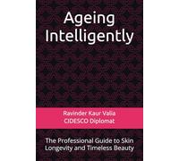 Ageing Intelligently: The Professional Guide to Skin Longevity and Timeless Beauty