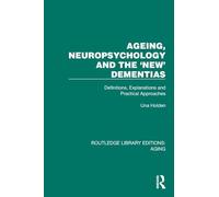 Ageing, Neuropsychology and the 'New' Dementias: Definitions, Explanations and Practical Approaches