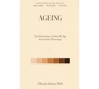 AGEING: The New Science of How We Age, Across Every Phenotype: 3