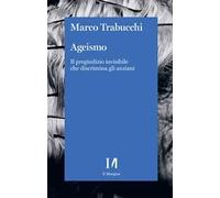 Ageismo. Il pregiudizio invisibile che discrimina gli anziani