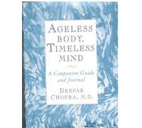 Ageless Body, Timeless Mind: A Companion Guide and Journal by Chopra M.D., Deepak (1993) Hardcover