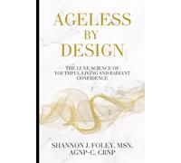Ageless by Design: The Luxe Science of Youthful Living and Radiant Confidence
