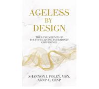 Ageless by Design: The Luxe Science of Youthful Living and Radiant Confidence
