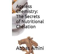 Ageless Chemistry: The Secrets of Nutritional Chelation