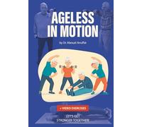 AGELESS IN MOTION: A Senior Fitness Guide for the Golden Warrior
