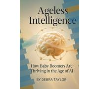 AGELESS INTELLIGENCE: How Baby Boomers Are Thriving in the Age of AI