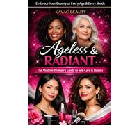 Ageless & Radiant: The Modern Woman's Guide to Self-Care Beauty