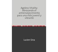 Ageless Vitality: Abrazando el antienvejecimiento para una vida juvenil y vibrante
