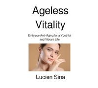 Ageless Vitality: Embrace Anti-Aging for a Youthful and Vibrant Life