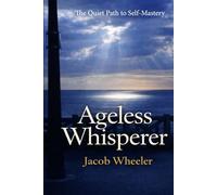 Ageless Whisperer: The Quiet Path to Self-Mastery
