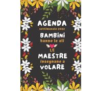 AGENDA 2022 SETTIMANALE BAMBINI HANNO LE ALI: 2 pagine = 1 settimana | Contatti , Citazioni preferite , mie password , obiettivi , note , ... | Per ... perfetta del tempo | Idee Regalo Donna Uomo
