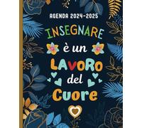 Agenda 2024 2025 - Insegnare è un lavoro del Cuore: Regalo Maestre Fine Anno | Elegante Pianificatore Settimanale 2024-2025 | grande registro Da agosto 2024 a luglio 2025: 2 pagine = 1 settimana