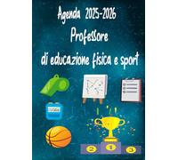 Agenda 2025-2026 Professore di educazione fisica e sport: Pianificatore scolastica da Agosto - Luglio per maestra per organizzare l'anno scolastico su base settimanale e mensile .A4