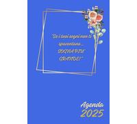 Agenda 2025 con Frasi Motivazionali e Aforismi - Ispirazione Quotidiana per Ogni Giorno dell'Anno: Ordine del giorno