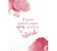 Agenda 2025 - Forse quest'anno non arrivo in ritardo: Rosa