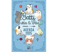 Agenda 2025 "Gatti tutta la vita". Diario con leggende, curiosità e miti sui gatti nel mondo.