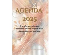 Agenda 2025 | Transformez vos jours en opportunités d'épanouissement: Un outil hebdomadaire pour s'organiser, se recentrer et avancer sereinement vers vos objectifs | 1 semaine sur 2 pages | Orange or