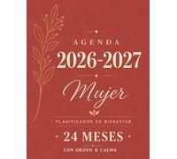 Agenda 2026-2027 Mujer: Planificador Anual de Bienestar para Mujer con Vision Board, Hábitos, Finanzas y Gratitud | 24 Meses Completos Enero 2026 a Diciembre 2027 | Con Orden & Calma