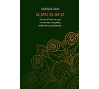 Agenda 2026 - El Arte de Ser Yo: Este es el año en que me abrazo completa, imperfecta y poderosa.